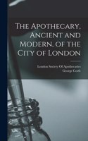 Apothecary, Ancient and Modern, of the City of London