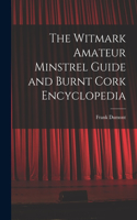 Witmark Amateur Minstrel Guide and Burnt Cork Encyclopedia