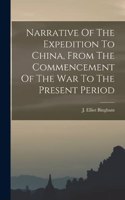 Narrative Of The Expedition To China, From The Commencement Of The War To The Present Period