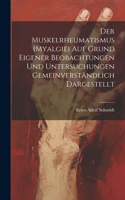 Muskelrheumatismus (Myalgie) Auf Grund Eigener Beobachtungen Und Untersuchungen Gemeinverständlich Dargestellt