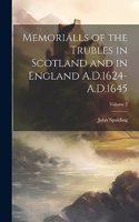 Memorialls of the Trubles in Scotland and in England A.D.1624-A.D.1645; Volume 2