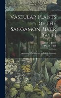 Vascular Plants of the Sangamon River Basin; Annotated Checklist and Ecological Summary
