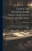 Ueber Die Beziehungen Zwischen Licht Und Elektricität