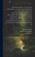 Königskinder a Fairy Tale Founded on the Fairy Opera of 