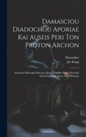 Damasciou Diadochou Aporiae Kai Auseis Peri Ton Proton Archon