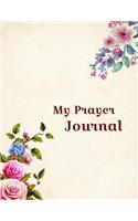 My Prayer Journal: 100 page 8.5 x 11 inch size prayer journal. Space to record your favorite prayers and verses, room to give thanks and note prayer requests.