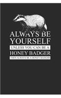 Honey Badger - Always Be Yourself