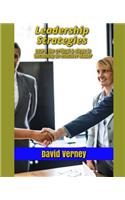 Leadership Strategies: Learn The Critical 5 Steps to Becoming an Effective Leader