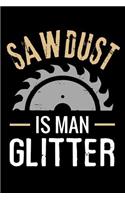 Sawdust is Man Glitter