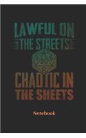 Lawful On The Streets Chaotic In The Sheets Notebook: Blank Notebook For Fantasy Role Play Game Fans I Boardgame I Tabletop Player I Dungeons I Dragons I Dice Roll I D20 - Diary Sketchbook Gift