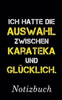 Ich Hatte Die Auswahl Zwischen Karateka Und Glücklich Notizbuch