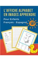 L'Affiche Alphabet en Images Apprendre Pour Enfants Français - Espagnol: My Bébé bilingue dictionnaire visuel French Spanish vocabulaire activités. ABC traçage feuille, écriture letters, livre de coloriage et de jeux éduc