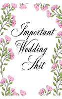 Important Wedding Shit