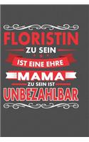 Floristin Zu Sein Ist Eine Ehre - Mama Zu Sein Ist Unbezahlbar