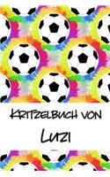 Kritzelbuch von Luzi: Kritzel- und Malbuch mit leeren Seiten für deinen personalisierten Vornamen