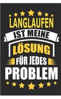 Langlaufen ist meine Lösung für jedes Problem: Notizbuch, Notizblock, Geburtstag Geschenk Buch mit 110 linierten Seiten, kann auch als Dekoration in Form eines Schild bzw. Poster verwendet werden