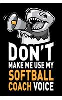 Don't Make Me Use My Softball Coach Voice