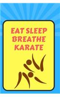 Eat Sleep Breathe Karate
