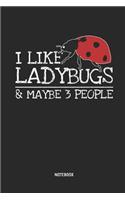 I Like Ladybugs - Notebook: Lined Ladybug Notebook / Journal. Great Ladybug Accessories & Novelty Gift Idea for All Ladybug Girls & Lover.