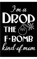 I'm A Drop The F-Bomb Kind of Mom