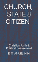 Church, State & Citizen: Christian Faith & Political Engagment