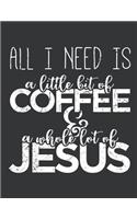 Notebook: A Little Bit Of Coffee & A Whole Lot Of Jesus Journal & Doodle Diary; 120 White Paper Numbered Plain Pages for Writing and Drawing - 8.5x11 in.