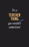 It's a Teacher Thing You Can Understand: Wholesome Teacher Training Instructor Notebook / Journal - College Ruled / Lined - for Motivational Teacher Training Instructor with a Positive Atti