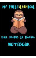 My Philoslothical Bull Racing In Madura Notebook: Blank Lined Notebook Journal Gift Idea For (Lazy) Sloth Spirit Animal Lovers