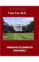 Vote For M.E.