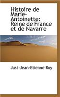 Histoire de Marie-Antoinette: Reine de France Et de Navarre