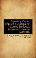 Espana y Cuba: Replica a Juicios de Curros Enriquez Sobre Un Libro de Montoro