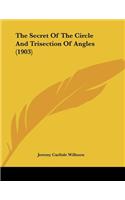The Secret Of The Circle And Trisection Of Angles (1903)