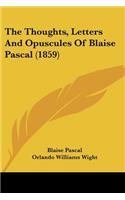 Thoughts, Letters And Opuscules Of Blaise Pascal (1859)