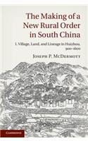 Making of a New Rural Order in South China: Volume 1, Village, Land, and Lineage in Huizhou, 900-1600