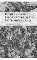 Luther and the Reformation of the Later Middle Ages