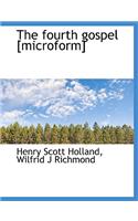 The Fourth Gospel [Microform]