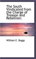 The South Vindicated from the Charge of Treason and Rebellion