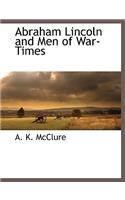 Abraham Lincoln and Men of War-Times