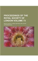 Proceedings of the Royal Society of London Volume 73: (English)