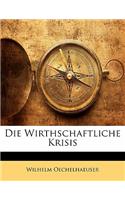 Die Wirthschaftliche Krisis: (German)