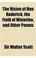The Vision of Don Roderick, the Field of Waterloo, and Other Poems