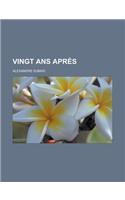 Vingt ANS Apres