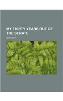 My Thirty Years Out of the Senate