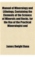 Manual of Mineralogy and Lithology, Containing the Elements of the Science of Minerals and Rocks. for the Use of the Practical Mineralogist and