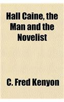 Hall Caine, the Man and the Novelist