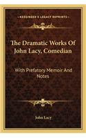The Dramatic Works Of John Lacy, Comedian