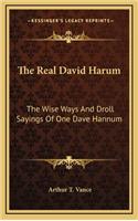 The Real David Harum: The Wise Ways and Droll Sayings of One Dave Hannum