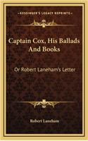 Captain Cox, His Ballads and Books: Or Robert Laneham's Letter
