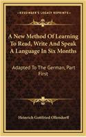 A New Method of Learning to Read, Write and Speak a Language in Six Months