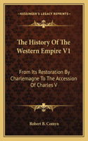 History Of The Western Empire V1